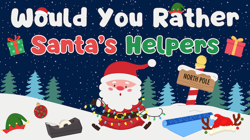 Would You Rather: Santa's Helpers